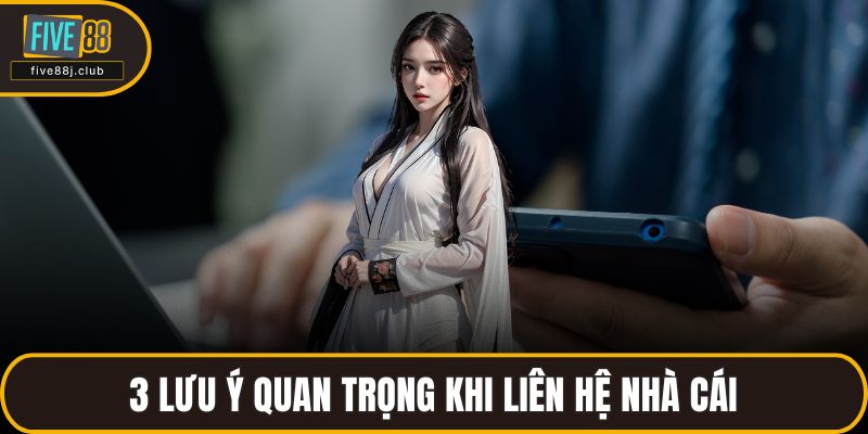 3 lưu ý quan trọng khi liên hệ nhà cái