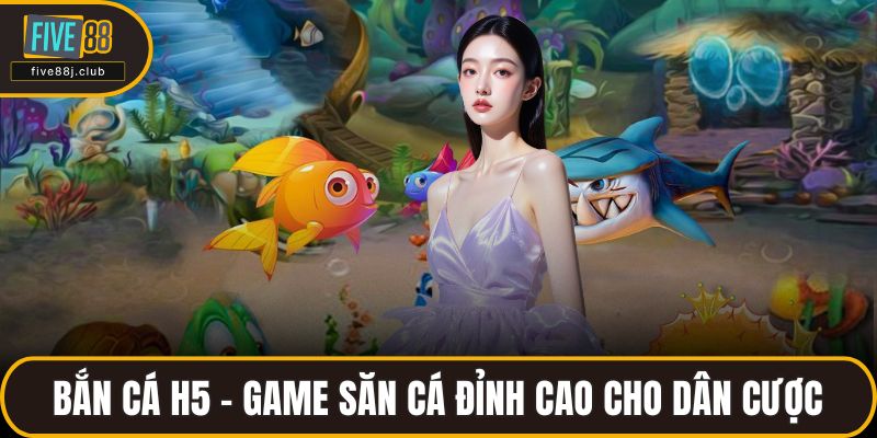 Bắn cá H5