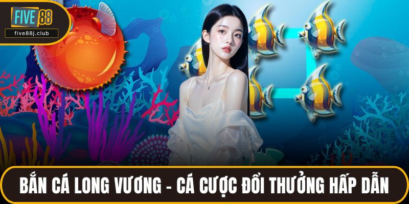Bắn cá Long Vương