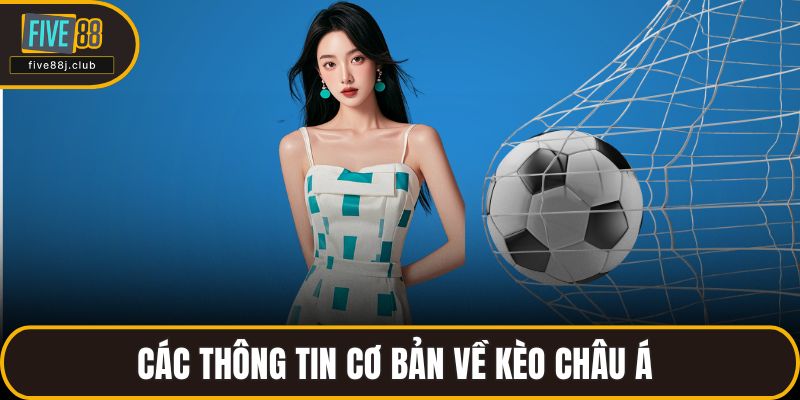 Các thông tin cơ bản về kèo châu á 