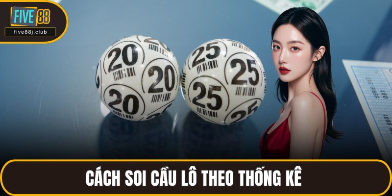 Cách soi cầu lô theo thống kê 