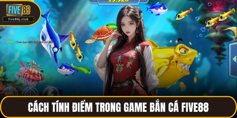 Cách tính điểm trong game bắn cá FIVE88