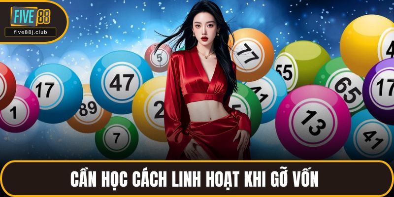 Cần học cách linh hoạt khi gỡ vốn 