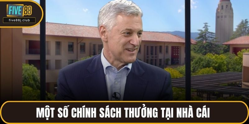 Một số chính sách thưởng tại nhà cái