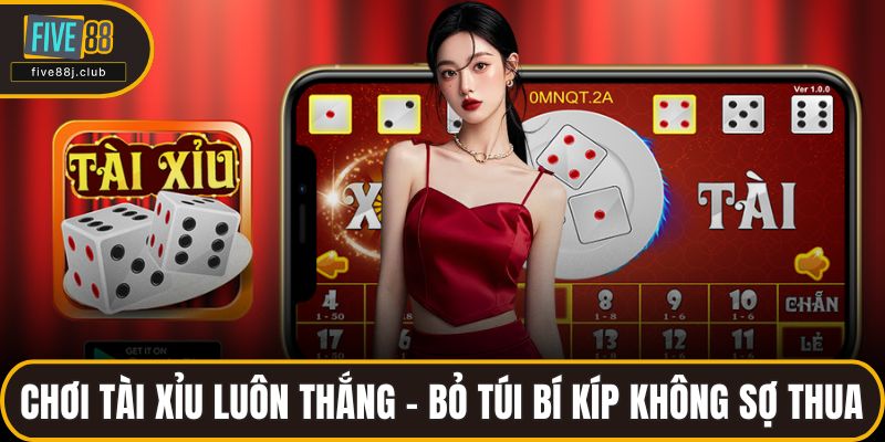 Chơi tài xỉu luôn thắng