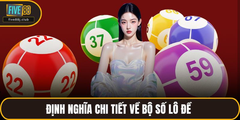 Định nghĩa chi tiết về bộ số lô đề 