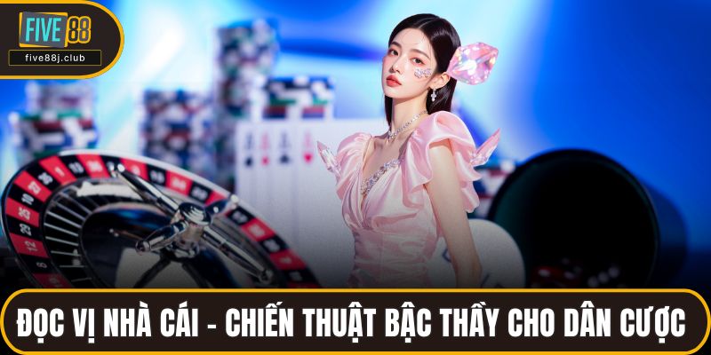 Đọc vị nhà cái
