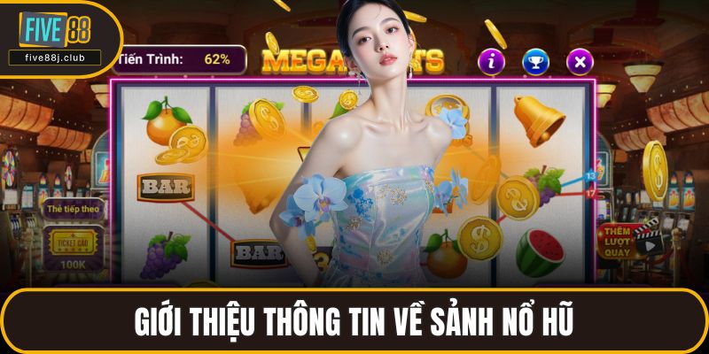 Giới thiệu thông tin về sảnh nổ hũ
