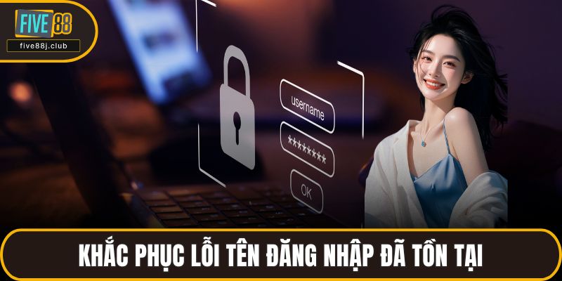 Khắc phục lỗi tên đăng nhập đã tồn tại