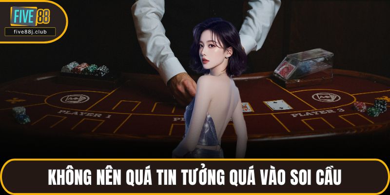 Không nên quá tin tưởng quá vào soi cầu