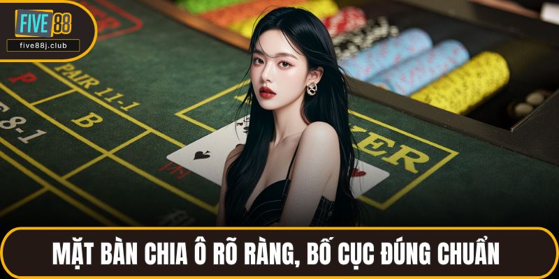 Mặt bàn chia ô rõ ràng, bố cục đúng chuẩn