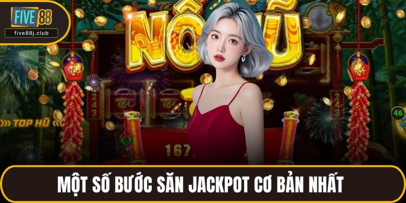 Một số bước săn jackpot cơ bản nhất