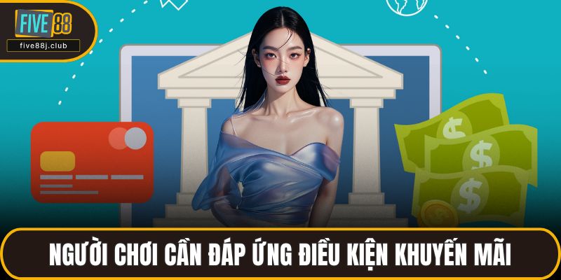 Người chơi cần đáp ứng điều kiện khuyến mãi