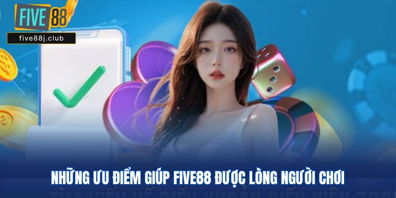 Những ưu điểm giúp Five88 được lòng người chơi