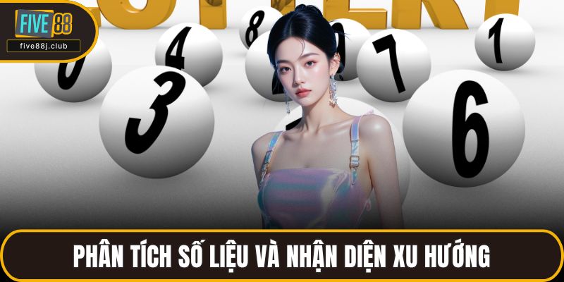 Phân tích số liệu và nhận diện xu hướng