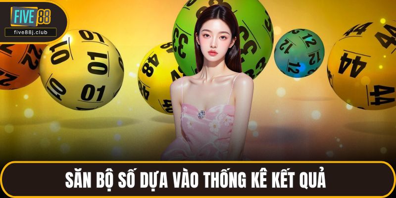 Săn bộ số dựa vào thống kê kết quả 