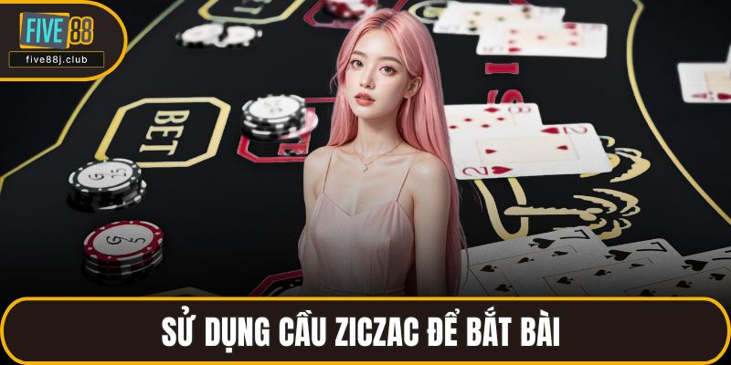 Sử dụng cầu ziczac để bắt bài