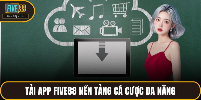 Tải app FIVE88 nền tảng cá cược đa năng