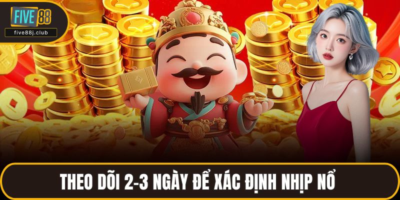 Theo dõi 2–3 ngày để xác định nhịp nổ 
