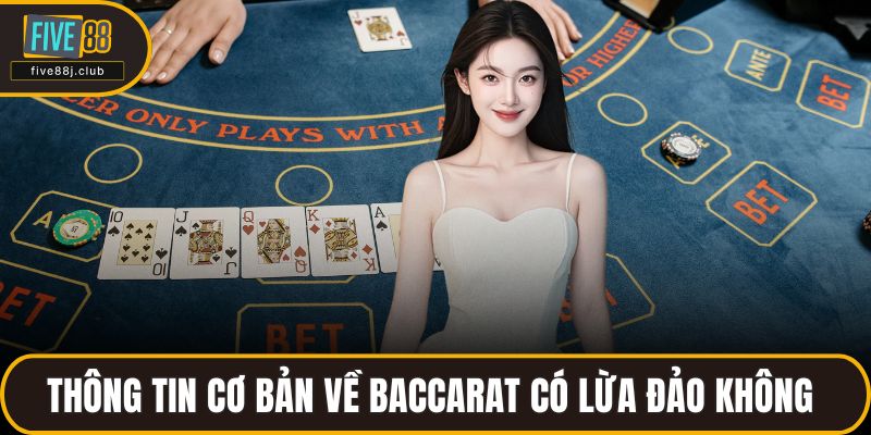 Thông tin cơ bản về baccarat có lừa đảo không