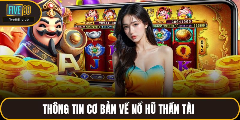 Thông tin cơ bản về nổ hũ thần tài 