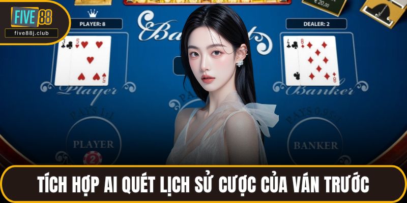 Tích hợp AI quét lịch sử cược của ván trước