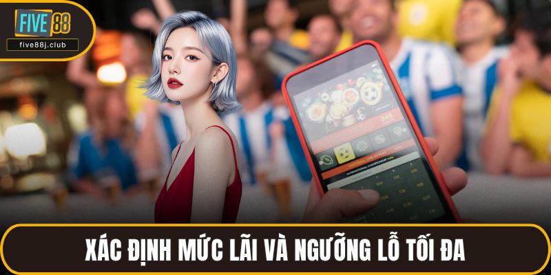 Xác định mức lãi và ngưỡng lỗ tối đa